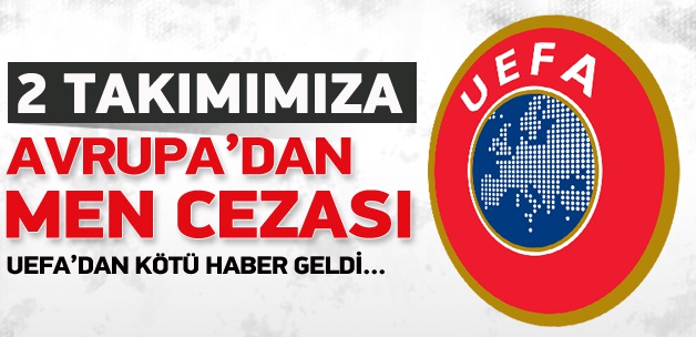 uefa 2 takimimizi men etti 1402074122 6978 İki Takımımıza Avrupadan Men Cezası Geldi !!!